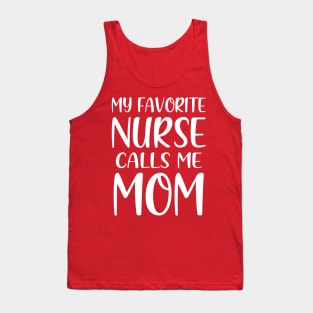 My Favorite Nurse Calls Me Mom Tank Top